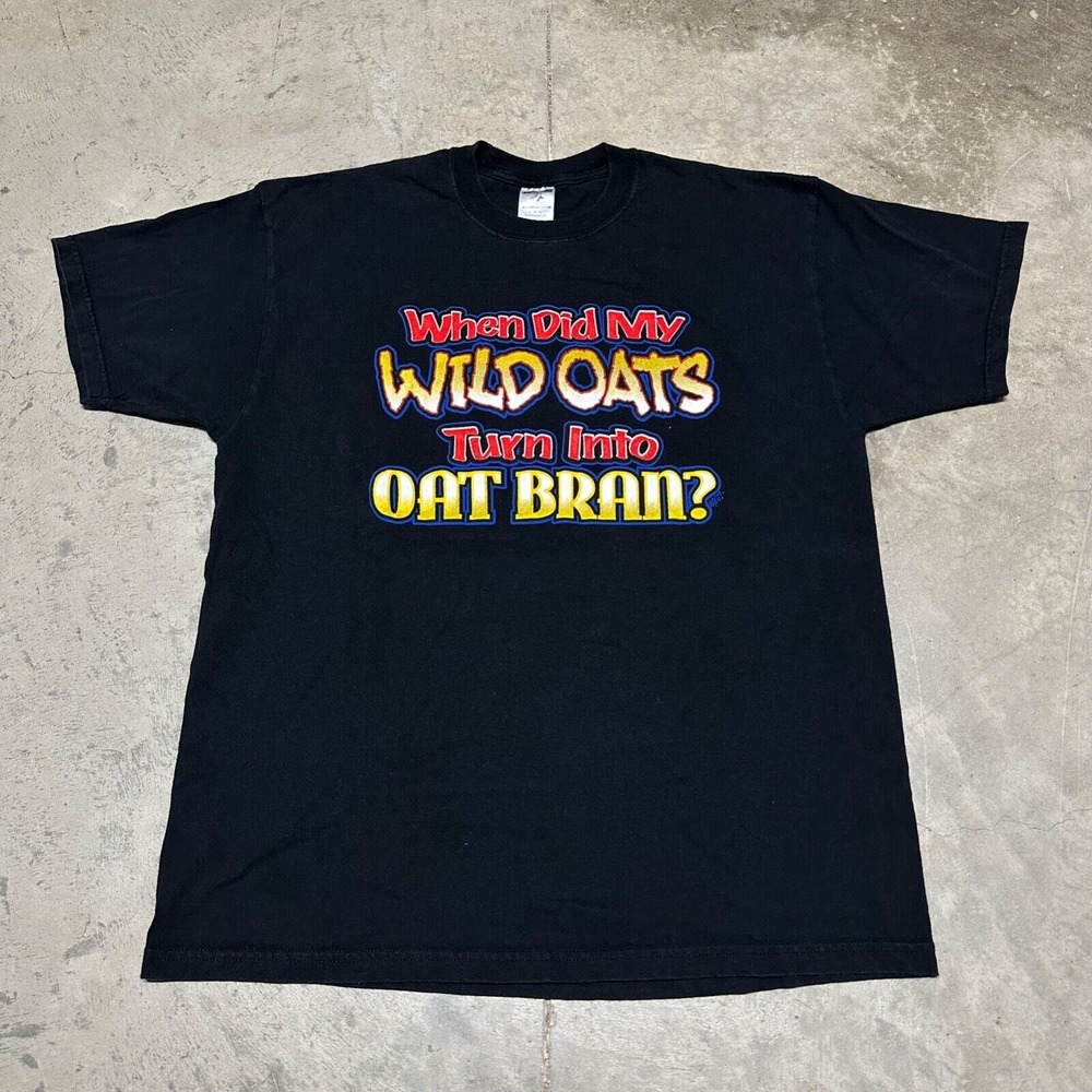 Mens When Did My Wild Oats Turn Into Oat Bran Shirt Size XL Black